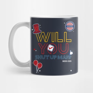 WILL YOU SHUT UP MAN Mug